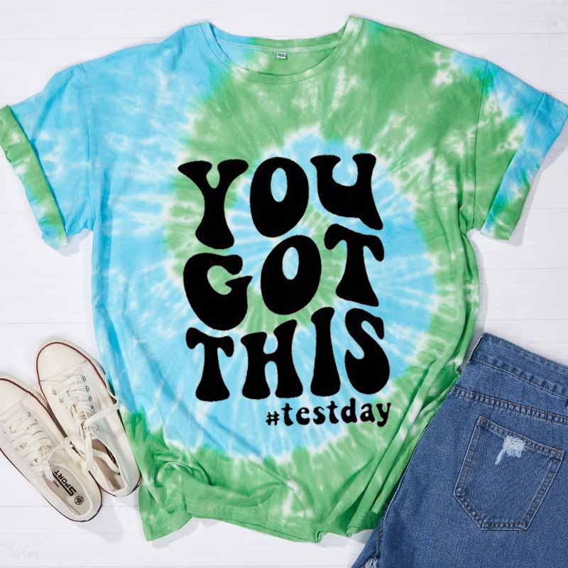 You Got This Test Day Tie-dye T-Shirt