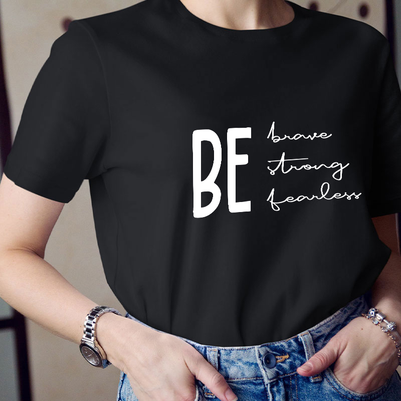 Be Brave Strong Fearless Teacher T-Shirt