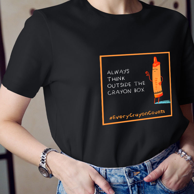Always Think Outside The Crayon Box Teacher T-Shirt