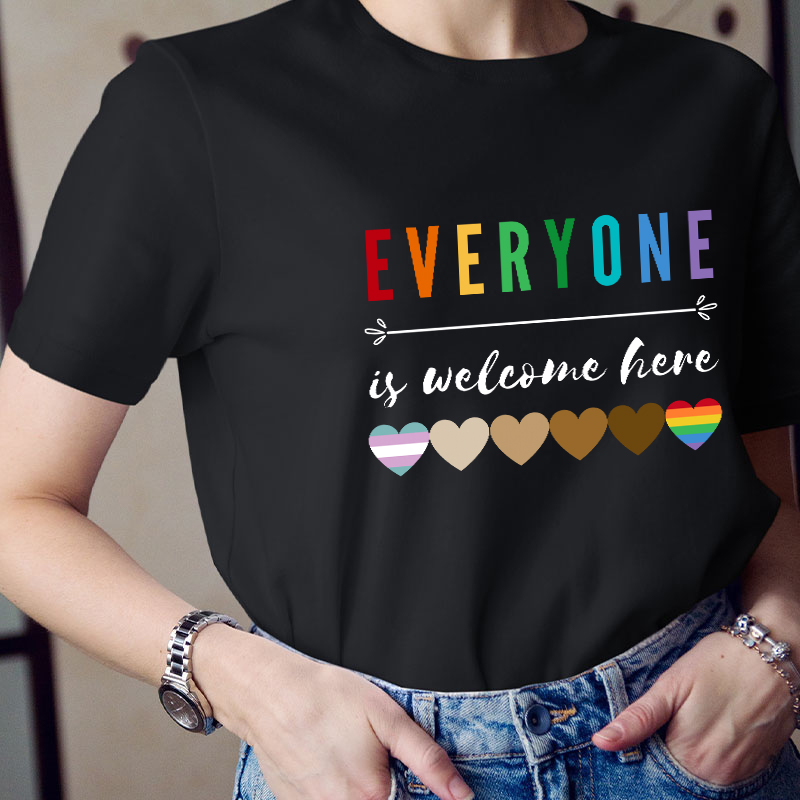Everyone Is Welcome Here Teacher T-Shirt