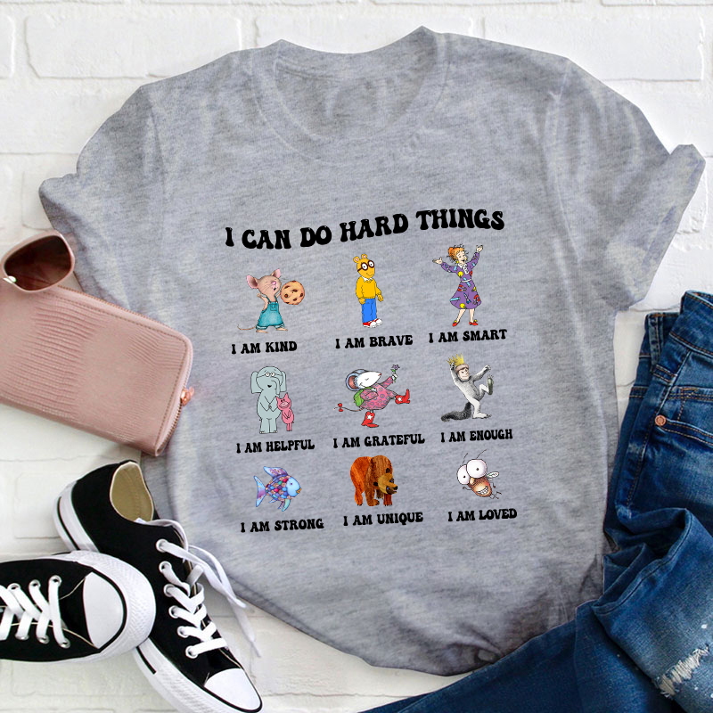 I Can Do Hard Things Teacher T-Shirt