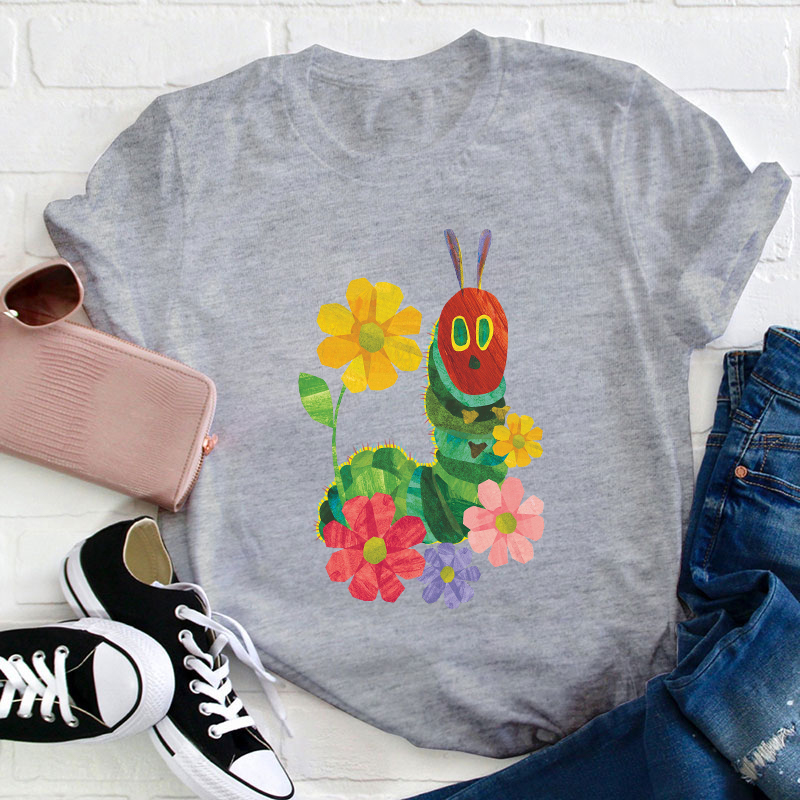 Flowers And The Very Hungry Caterpillar Teacher T-Shirt