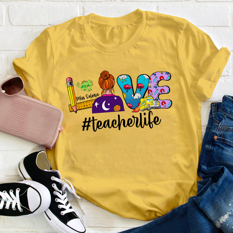 Personalized Name Love Teacher Life Teacher T-Shirt