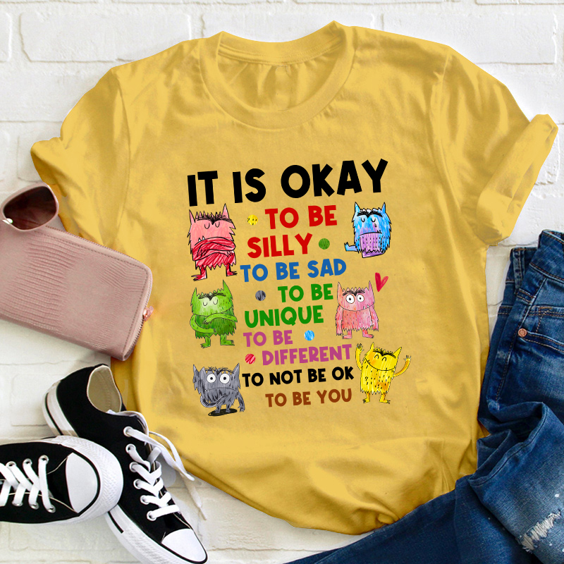 It Is Ok To Be Teacher T-Shirt