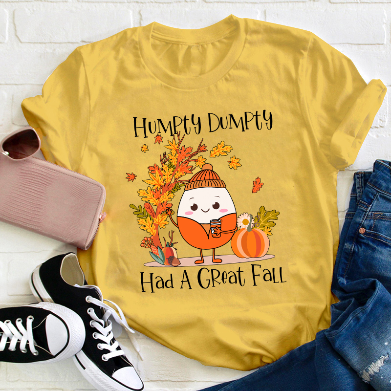 Humpty Dumpty Had A Great Fall Teacher T-Shirt