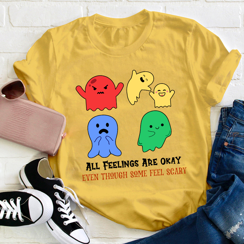 All Feelings Are Okay Teacher T-Shirt