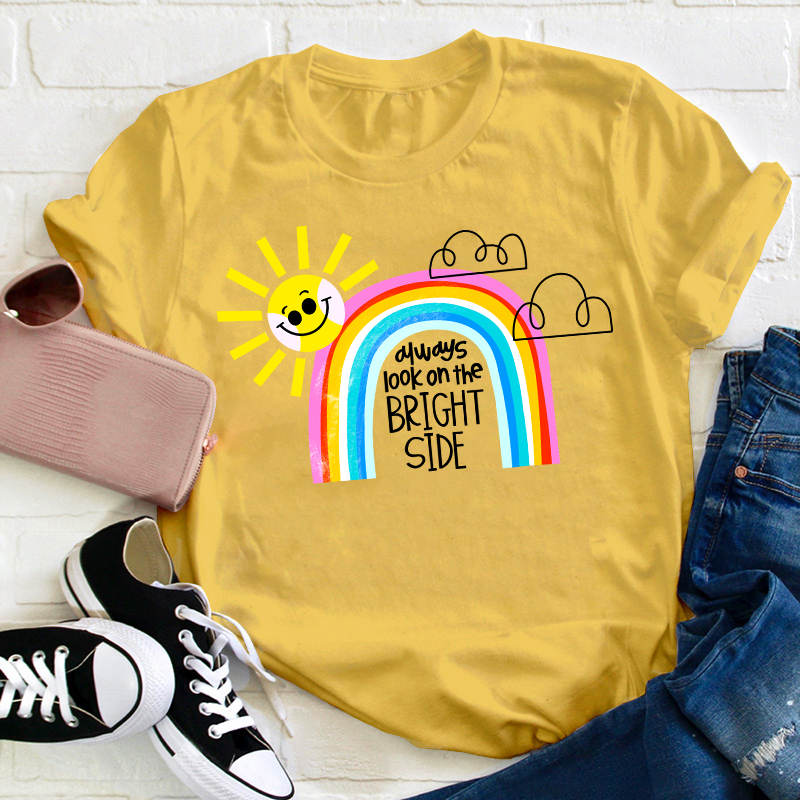 Always Look On The Bright Side Teacher T-Shirt