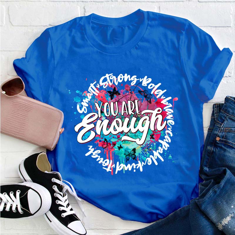 You Are Enough Smart Kind Teacher T-Shirt