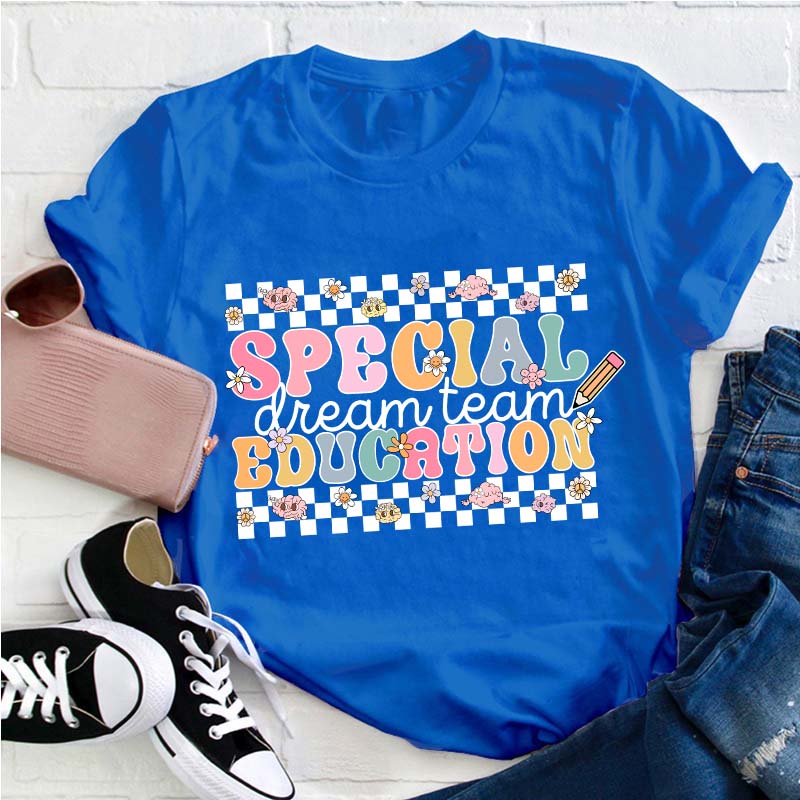 Special Education Dream Team Teacher T-Shirt