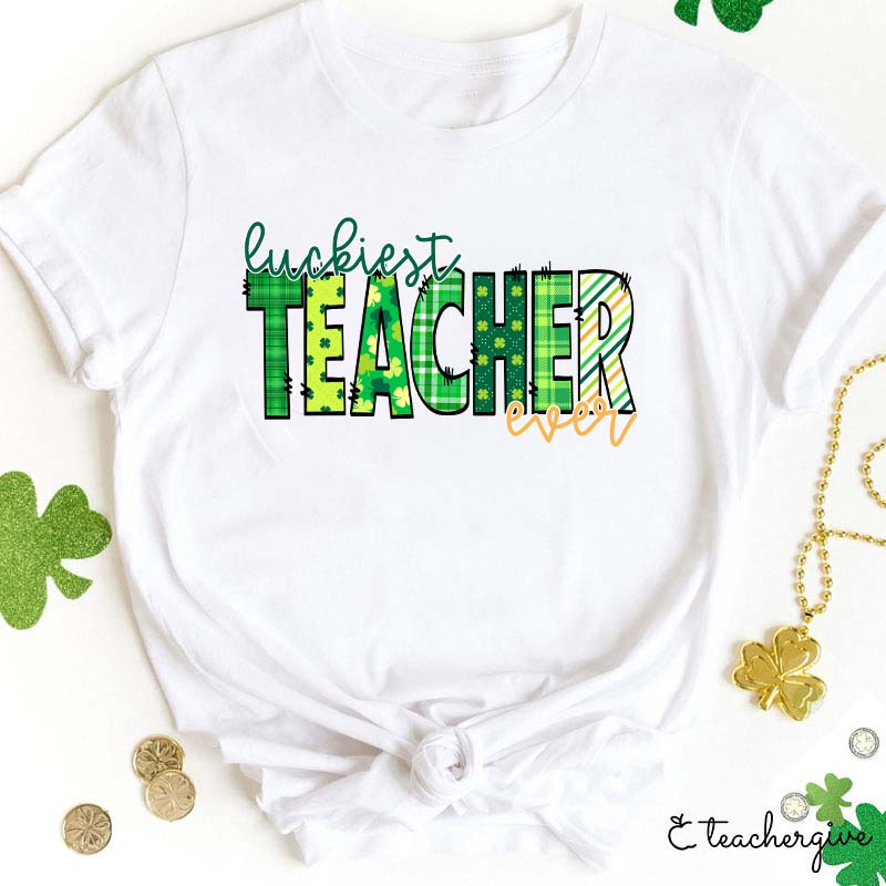 Luckiest Teacher Ever Teacher T-Shirt