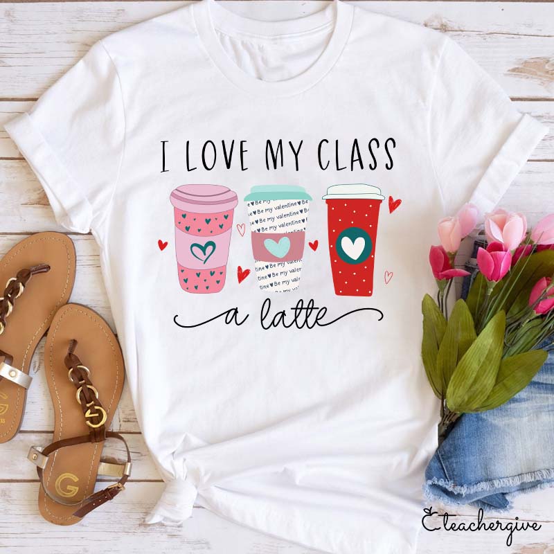 I Love My Class A Latte Teacher T-Shirt