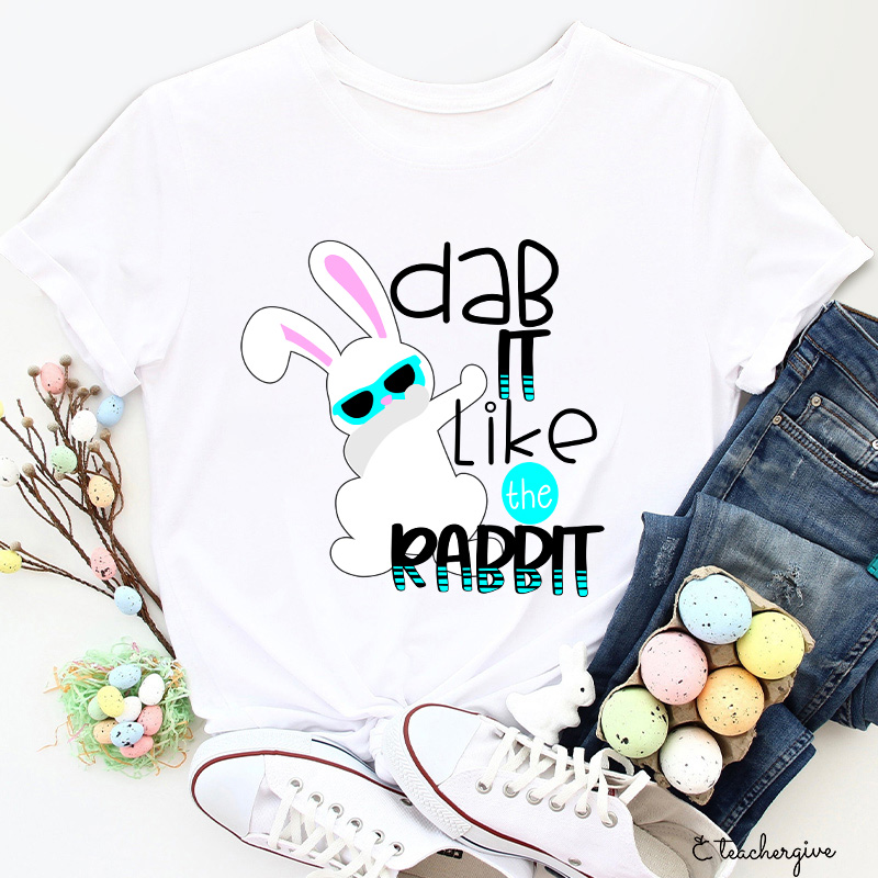 Dab It Like The Rabbit Teacher T-Shirt