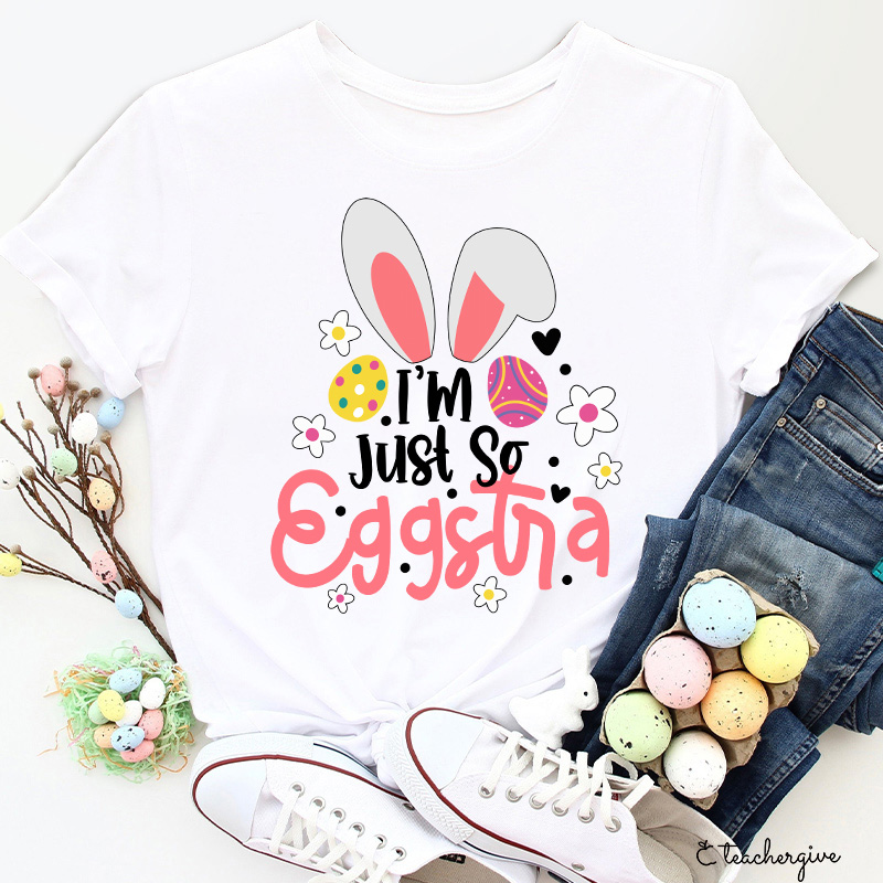 I'm Just So Eggstia Teacher T-Shirt