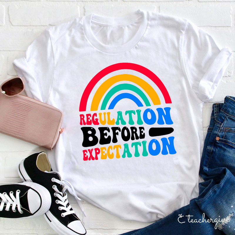 Rainbow Regulation Before Expectation Teacher T-Shirt