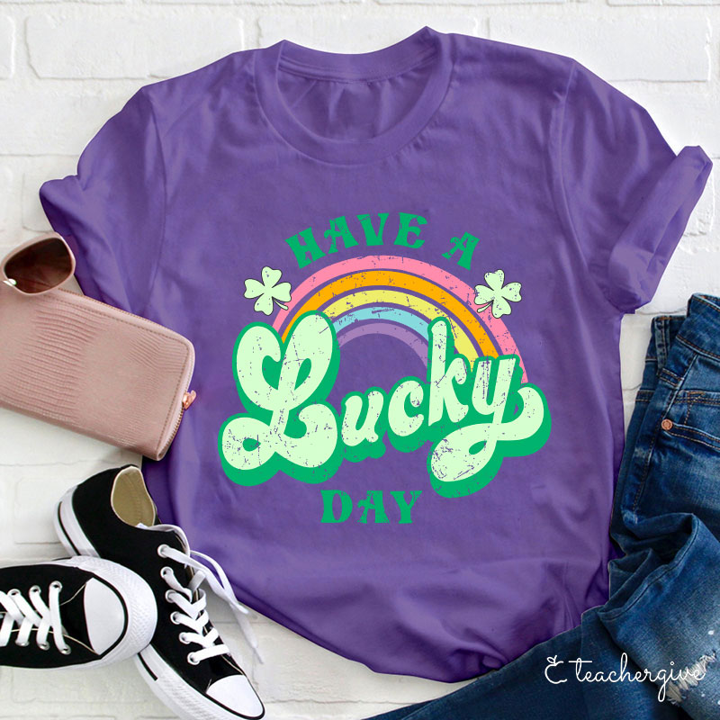 Have A Lucky Day Teacher T-Shirt