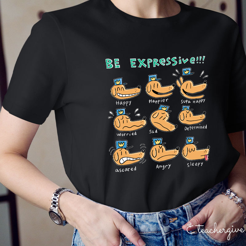 Be Expressive Teacher T-Shirt