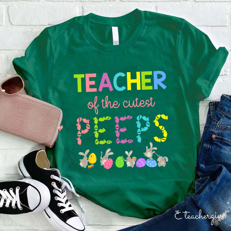 Teacher Of The Cutest Peeps Teacher T-Shirt