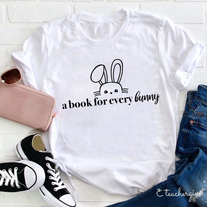 A Book For Every Bunny Teacher T-Shirt