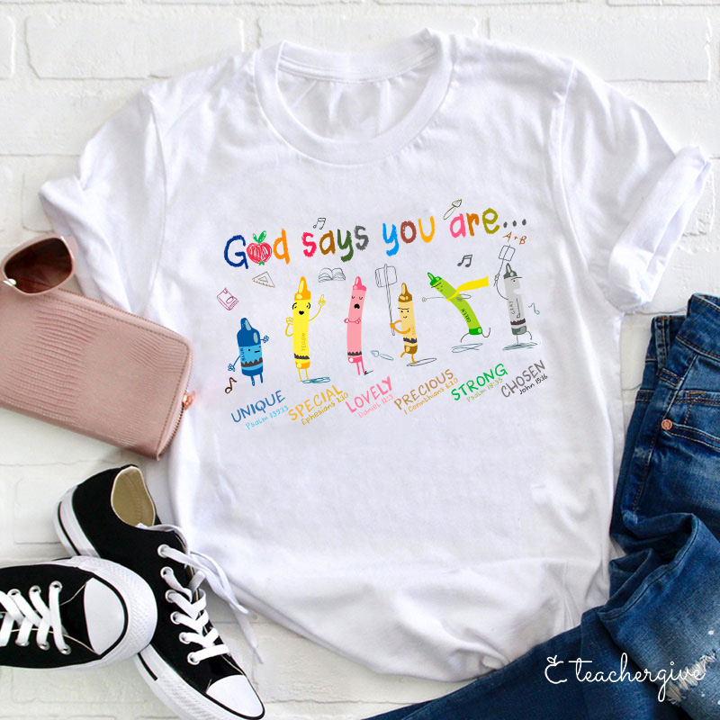 God Says You Are Unique Special Lovely Precious Strong Chosen Teacher T-Shirt