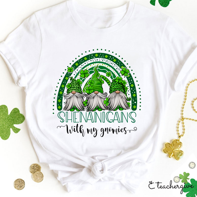Shenanigans With My Gnomies Teacher T-Shirt