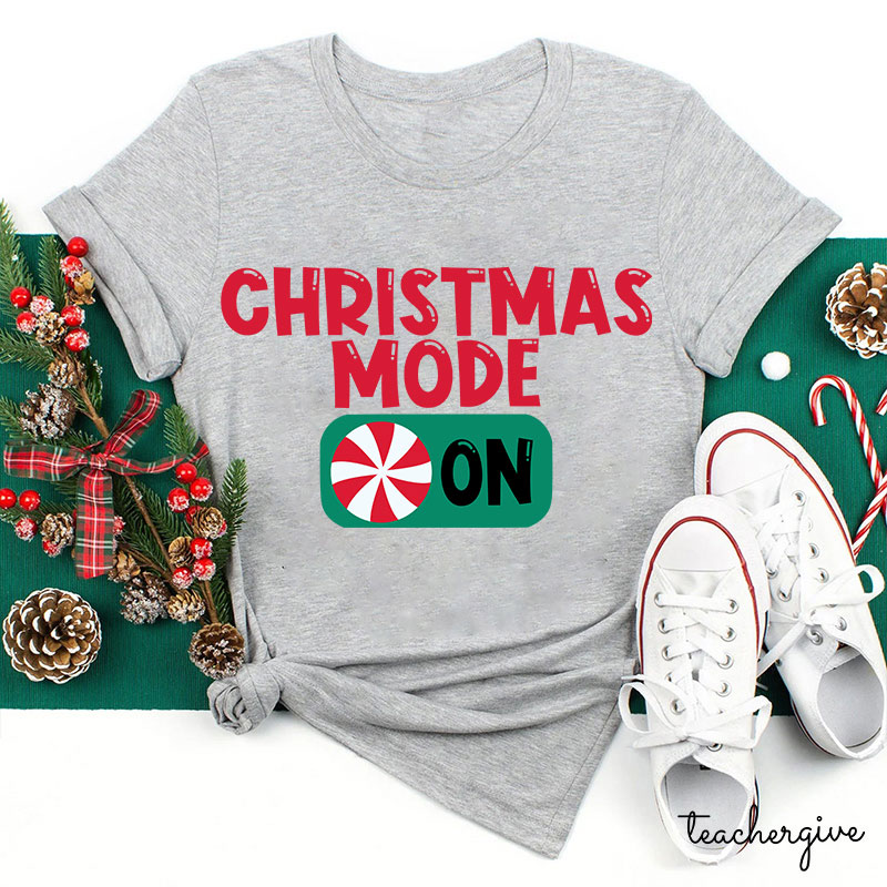 Christmas Mode On Teacher T-Shirt
