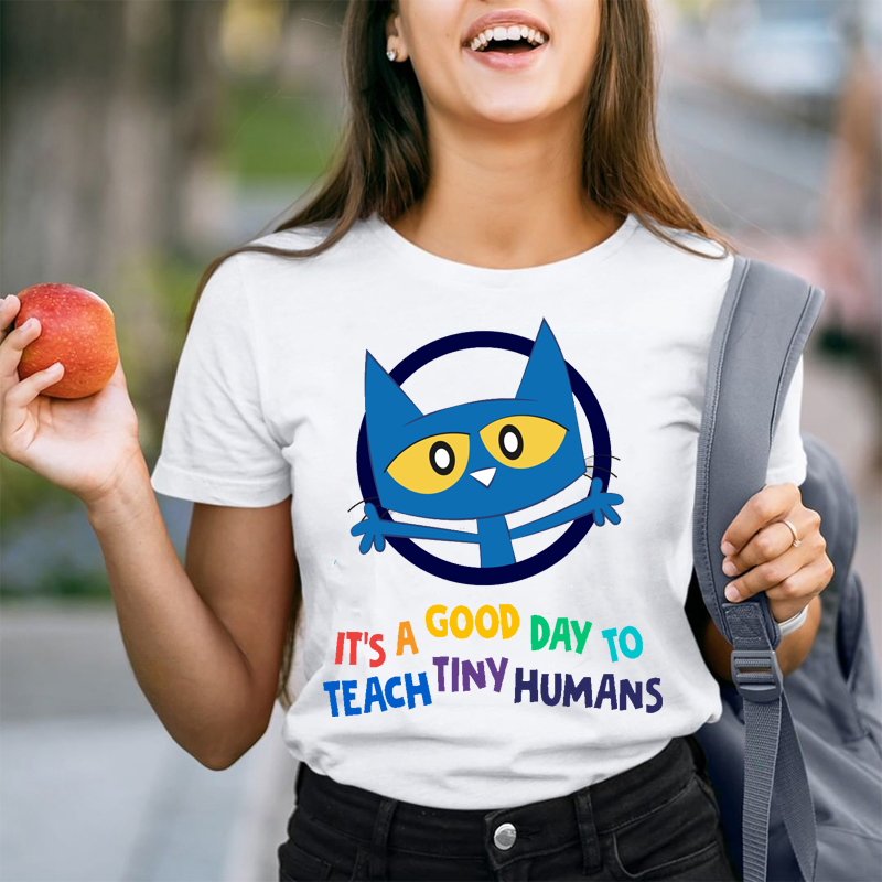 It's A Good Day To Teach Tiny Humans Teacher T-Shirt