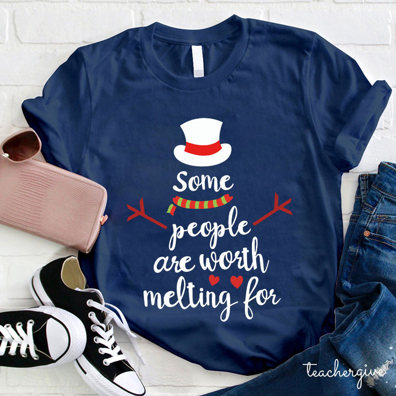Some People Are Worth Melting For Teacher T-Shirt