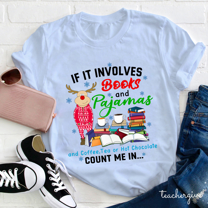 If In Involves Books And Pajamas Count Me In Teacher T-Shirt