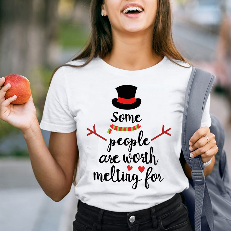 Some People Are Worth Melting For Teacher T-Shirt