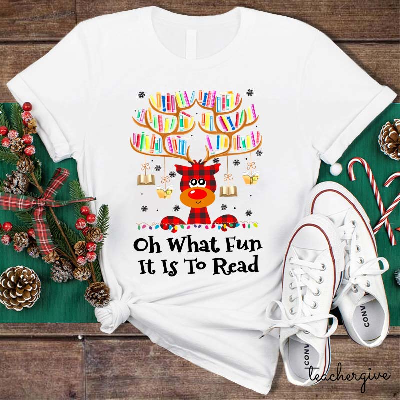 Oh What Fun It Is To Read Teacher T-Shirt
