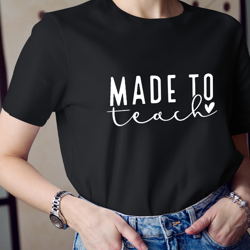 Made To Teach Teacher T-Shirt