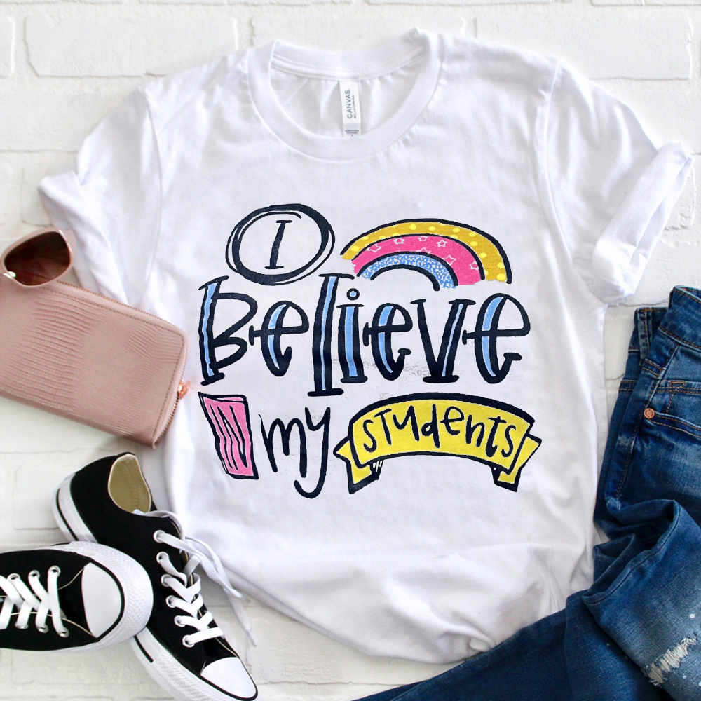 I Believe In My Students T-Shirt