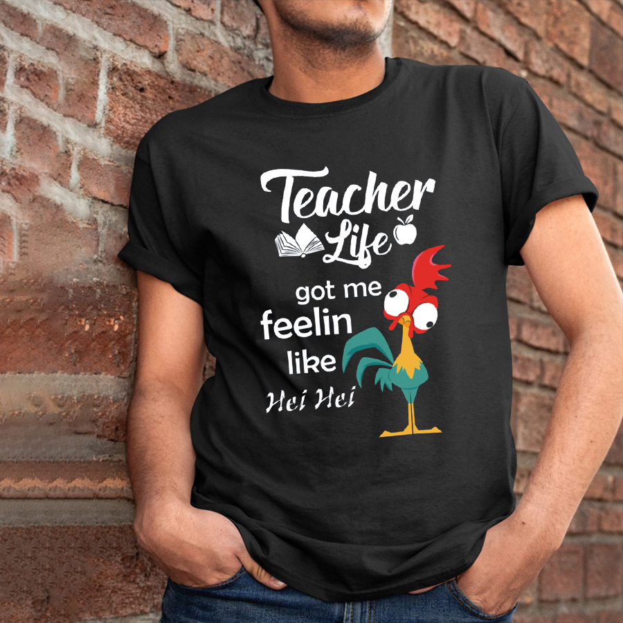Teacher Life Got Me Feeling Like Hei Hei T-Shirt