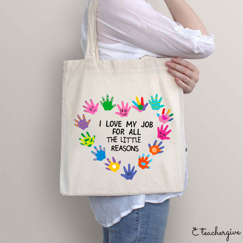 I Love My Job For All The Little Reasons Teacher Tote Bag
