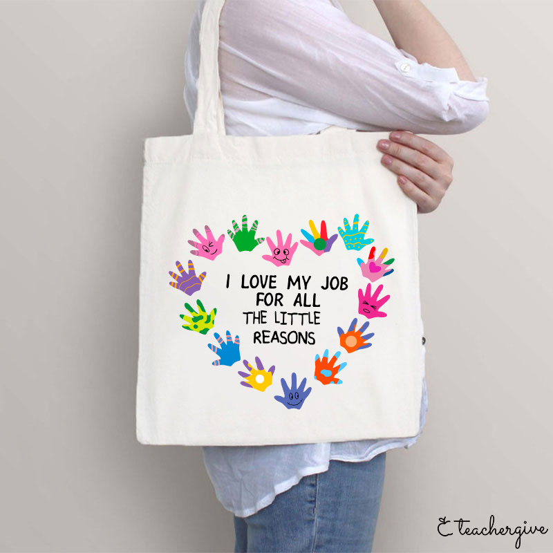 I Love My Job For All The Little Reasons Teacher Tote Bag