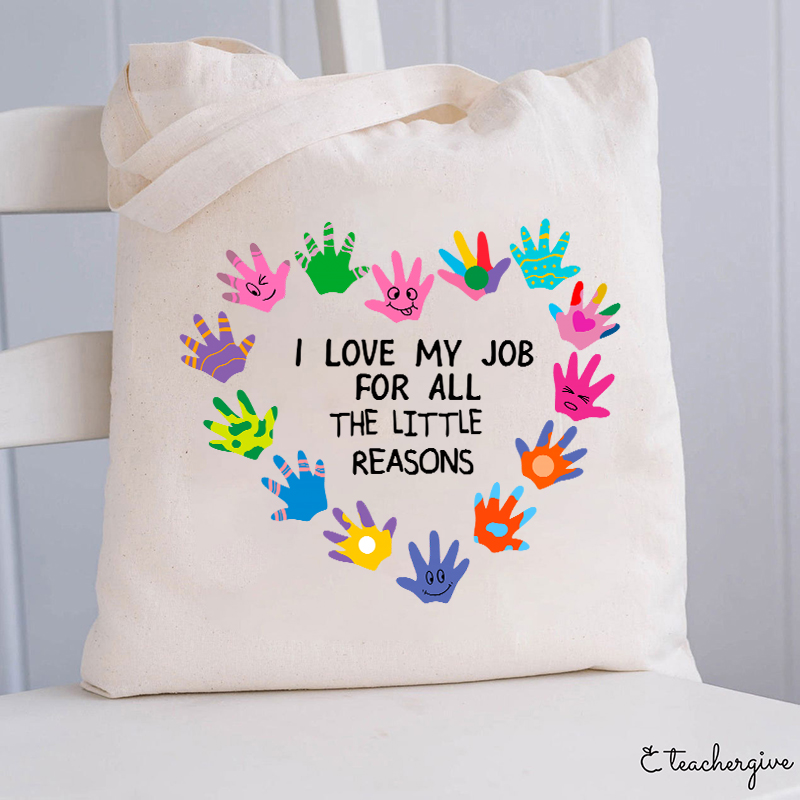 I Love My Job For All The Little Reasons Teacher Tote Bag