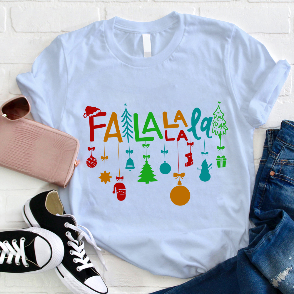 Fa La La La La Teacher T-Shirt