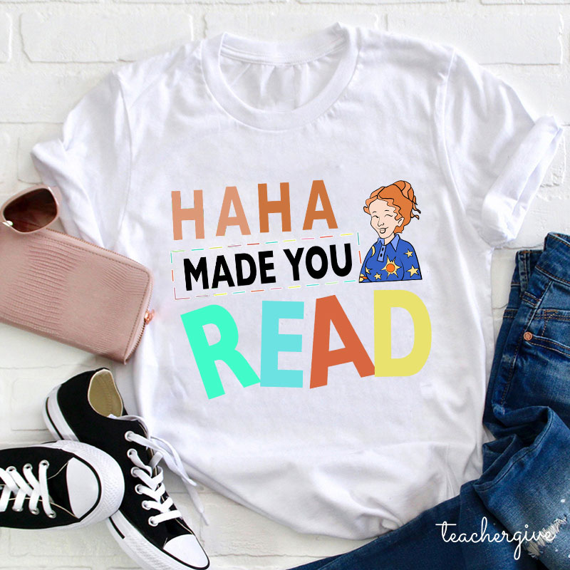HA HA Made You Read T-Shirt