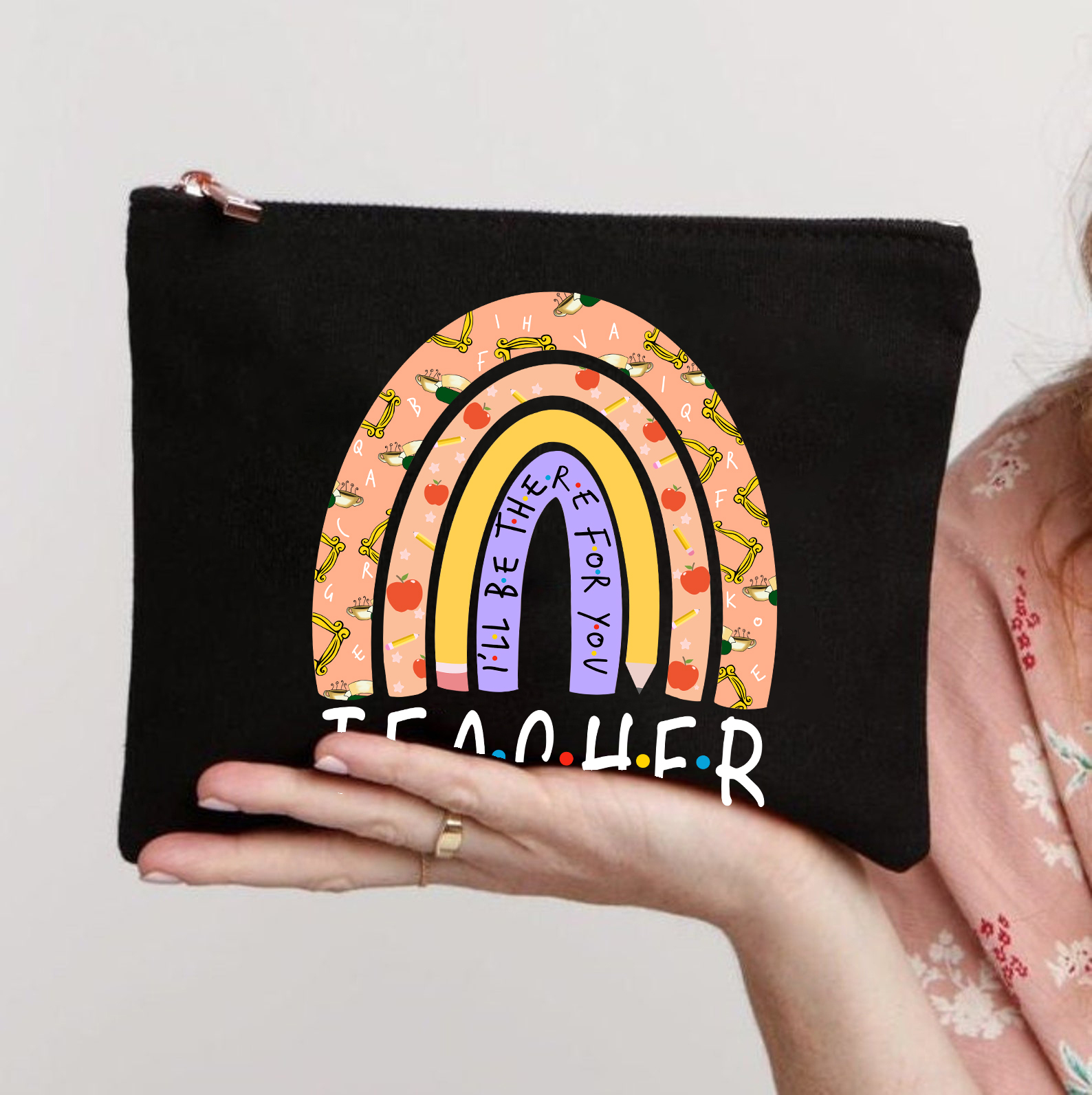 I'll Be There For You Teacher Makeup Bag