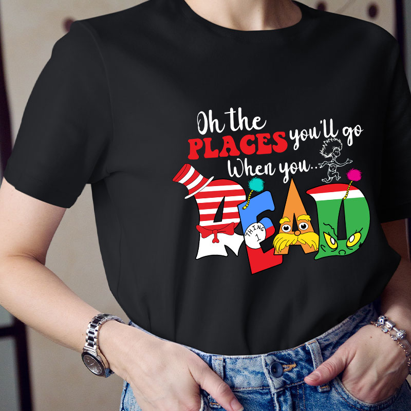 Oh The Places You'll Go When You Read T-Shirt