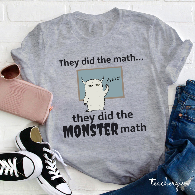 They Did The Math They Did The Monster Math Teacher T-Shirt