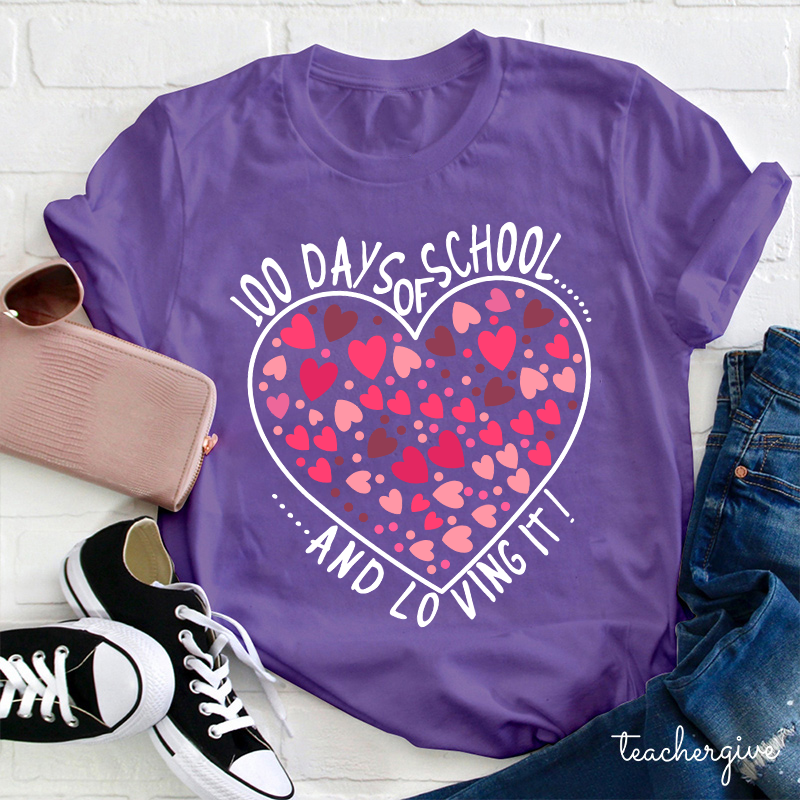 100 Days Of School And Loving It Teacher T-Shirt