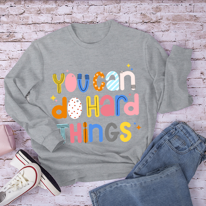 You Can Do Hard Thing Long Sleeve T-Shirt