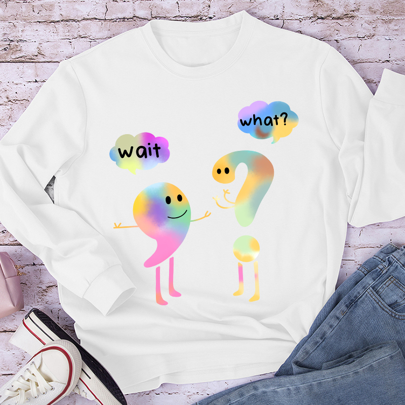 Colorful Wait What Long Sleeve T-Shirt