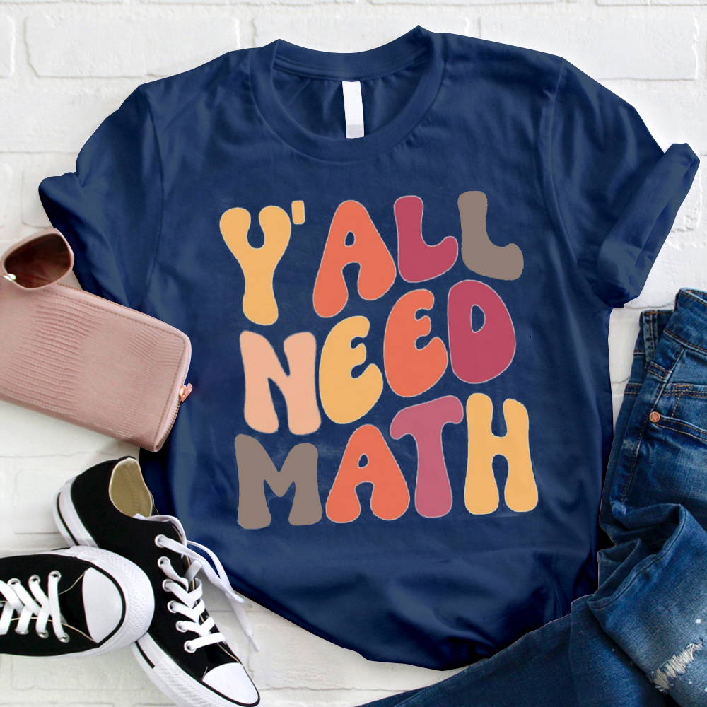 Y'all Need Math Teacher T-Shirt