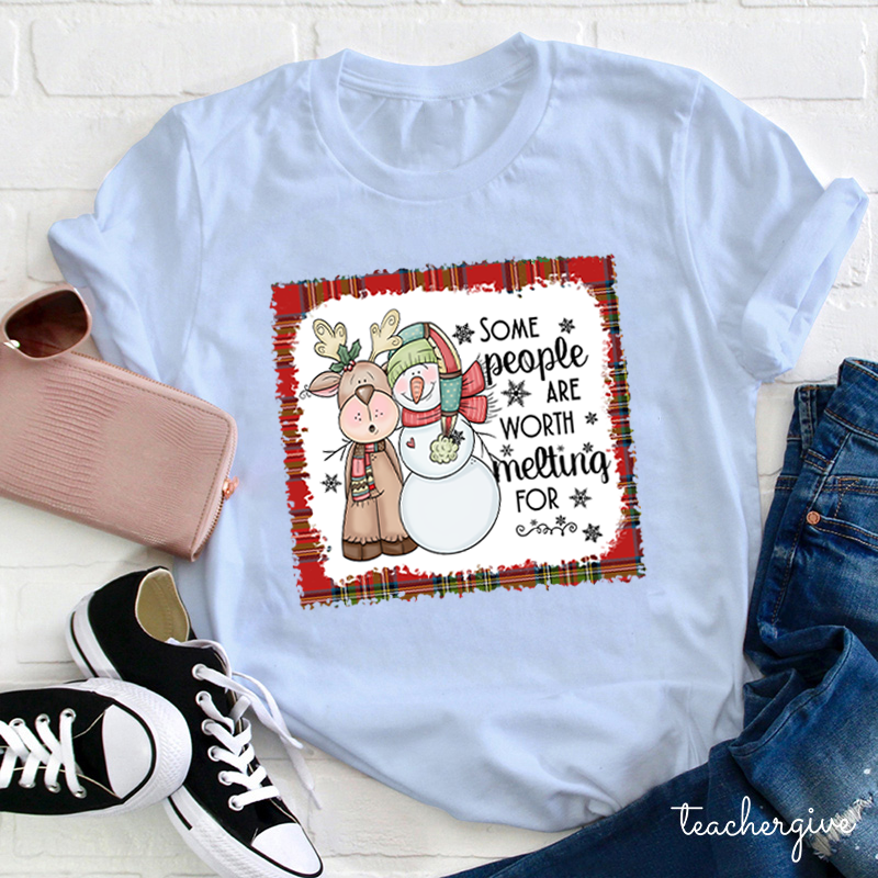 Some People Are Worth Melting For Like This Reindeer Teacher T-Shirt