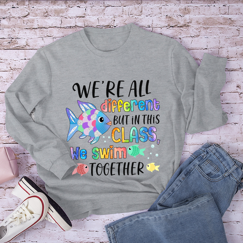 We're All Different but In This Class We Swim Together Long Sleeve T-Shirt