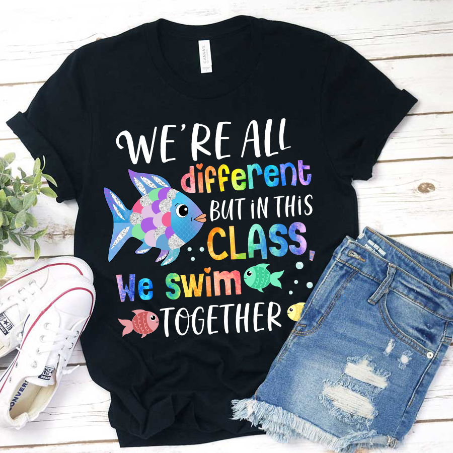 We're All Different but In This Class We Swim Together T-Shirt