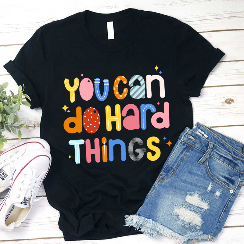 You Can Do Hard Things  T-Shirt