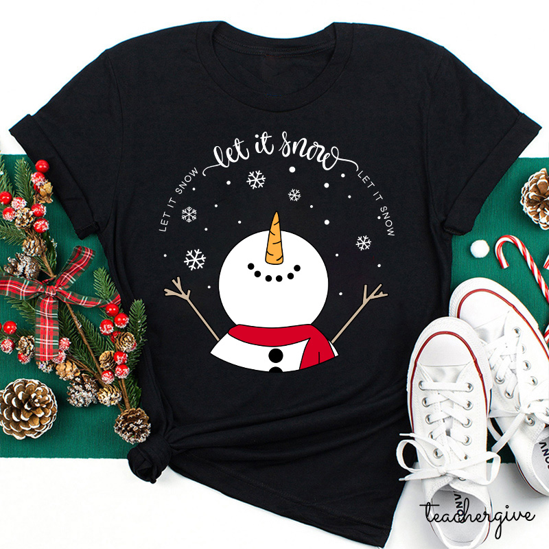 Let It Snow Teacher T-Shirt